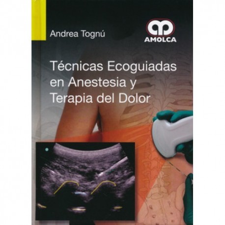TECNICAS ECOGUIADAS EN ANESTESIA Y TERAPIA DEL DOLOR
