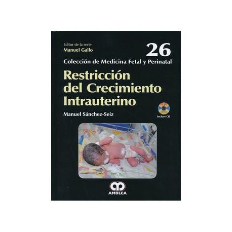 RESTRICCION DEL CRECIMIENTO INTRAUTERINO + DVD (COLECCION DE MEDICINA FETAL Y PERINATAL, VOL. 26)