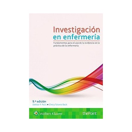 INVESTIGACION EN ENFERMERIA. FUNDAMENTOS PARA EL USO DE LA EVIDENCIA EN LA PRACTICA DE LA ENFERMERIA