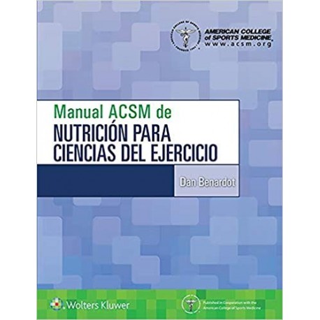 MANUAL ACSM DE NUTRICION PARA CIENCIAS DEL EJERCICIO (INCLUYE CONTENIDO ADICIONAL EN LINEA)