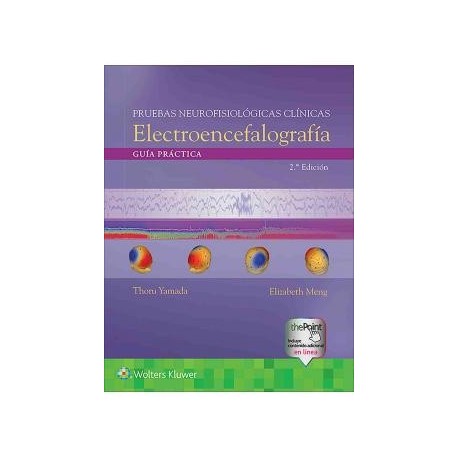 PRUEBAS NEUROFISIOLOGICAS CLINICAS. ELECTROENCEFALOGRAFIA. GUIA PRACTICA (INCLUYE EBOOK)