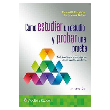 COMO ESTUDIAR UN ESTUDIO Y PROBAR UNA PRUEBA. ANALISIS CRITICO DE LA INVESTIGACION CLINICA BASADA EN EVIDENCIA