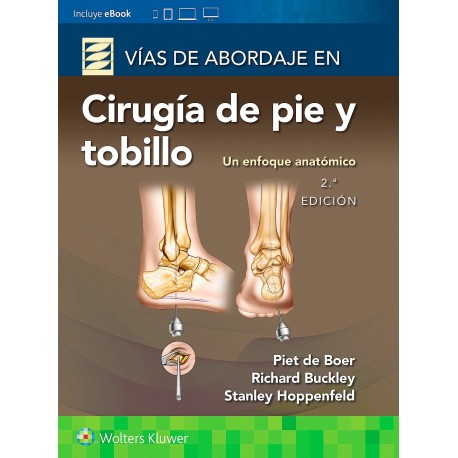 VIAS DE ABORDAJE DE CIRUGIA DE PIE Y TOBILLO. UN ENFOQUE ANATOMICO (INCLUYE EBOOK)