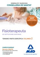 FISIOTERAPEUTA INSTITUCIONES SANITARIAS CONSELLERIA SANITAT COMUNIDAD VALENCIANA. TEMARIO PARTE ESPECIFICA VOLUMEN 2