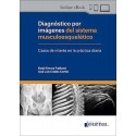 DIAGNOSTICO POR IMAGENES DEL SISTEMA MUSCULOESQUELETICO. CASOS DE INTERES EN LA PRACTICA DIARIA