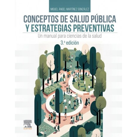 CONCEPTOS DE SALUD PUBLICA Y ESTRATEGIAS PREVENTIVAS. UN MANUAL PARA CIENCIAS DE LA SALUD