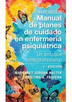 VARCAROLIS. MANUAL DE PLANES DE CUIDADO EN ENFERMERIA PSIQUIATRICA. UN ENFOQUE INTERPROFESIONAL