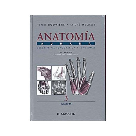 ANATOMIA HUMANA DESCRIPTIVA, TOPOGRAFICA Y FUNCIONAL. TOMO III. MIEMBROS