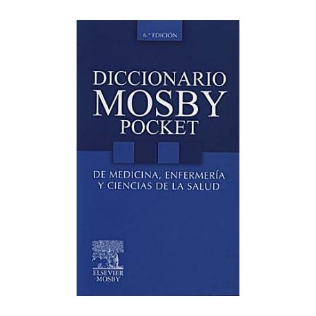 DICCIONARIO MOSBY POCKET DE MEDICINA, ENFERMERIA Y CIENCIAS DE LA SALUD