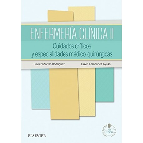 ENFERMERIA CLINICA II: CUIDADOS CRITICOS Y ESPECIALIDADES MEDICO-QUIRURGICAS + STUDENT CONSULT EN ESPAÑOL
