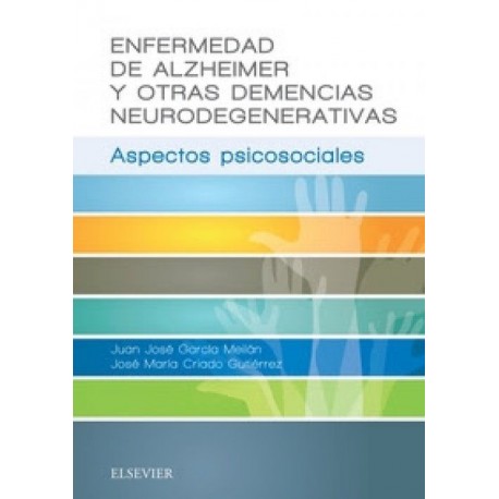 ENFERMEDAD DE ALZHEIMER Y OTRAS DEMENCIAS NEURODEGENERATIVAS. ASPECTOS PSICOSOCIALES