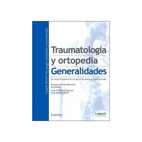 TRAUMATOLOGIA Y ORTOPEDIA. GENERALIDADES (TRATADO SECOT DE CIRUGIA ORTOPEDICA Y TRAUMATOLOGIA TOMO 1)