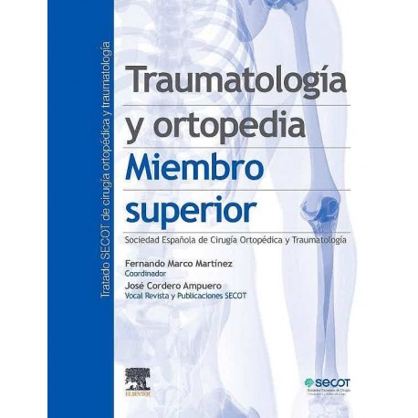 TRAUMATOLOGIA Y ORTOPEDIA. MIEMBRO SUPERIOR (TRATADO SECOT DE CIRUGIA Y ORTOPEDICA Y TRAUMATOLOGICA TOMO 2)