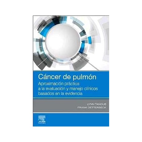 CANCER DE PULMON. APROXIMACION PRACTICA A LA EVALUACION Y MANEJO CLINICOS BASADOS EN LA EVIDENCIA