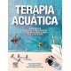 TERAPIA ACUATICA. ABORDAJES DESDE LA FISIOTERAPIA Y LA TERAPIA OCUPACIONAL
