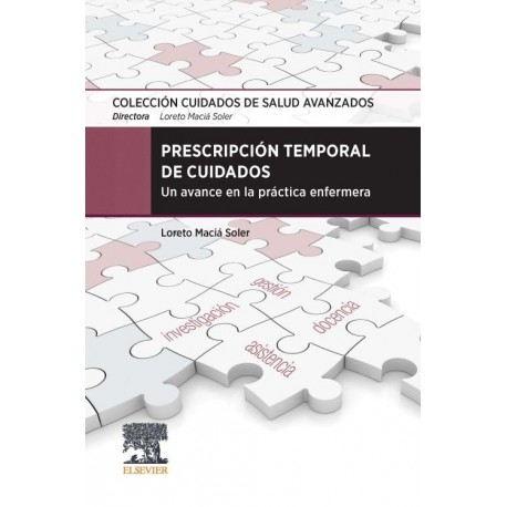 PRESCRIPCION TEMPORAL DE CUIDADOS. UN AVANCE EN LA PRACTICA ENFERMERA (COLECCION CUIDADOS DE SALUD AVANZADOS)