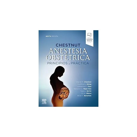 CHESTNUT ANESTESIA OBSTETRICA. PRINCIPIOS Y PRACTICA (INCLUYE VERSION DIGITAL EN INGLES)