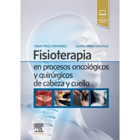 FISIOTERAPIA EN PROCESOS ONCOLOGICOS Y QUIRURGICOS DE CABEZA Y CUELLO (INCLUYE CONTENIDO DIGITAL)