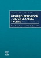 OTORRINOLARINGOLOGIA Y CIRUGIA DE CABEZA Y CUELLO. MANUAL ILSUTRADO