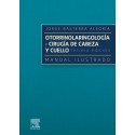 OTORRINOLARINGOLOGIA Y CIRUGIA DE CABEZA Y CUELLO. MANUAL ILSUTRADO
