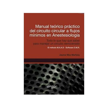 MANUAL TEORICO PRACTICO DEL CIRCUITO CIRCULAR A FLUJOS MINIMOS EN ANESTESIOLOGIA