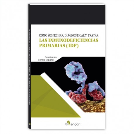 COMO SOSPECHAR, DIAGNOSTICAR Y TRATAR LAS INMUNODEFICIENCIAS PRIMARIAS (IDP)