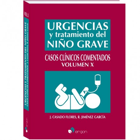 URGENCIAS Y TRATAMIENTO DEL NIÑO GRAVE. CASOS CLINICOS COMENTADOS (VOLUMEN X)