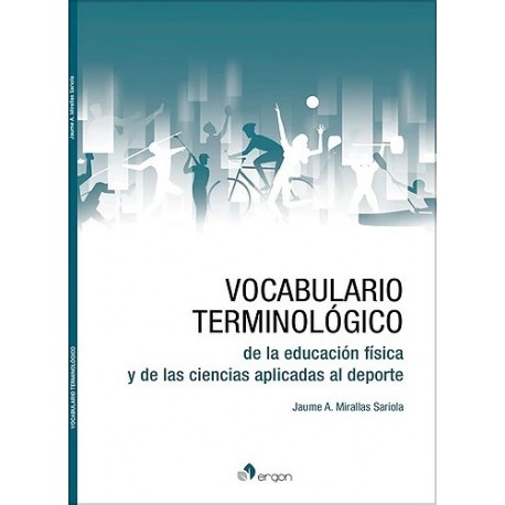 VOCABULARIO TERMINOLOGICO DE LA EDUCACION FISICA Y DE LAS CIENCIAS APLICADAS AL DEPORTE