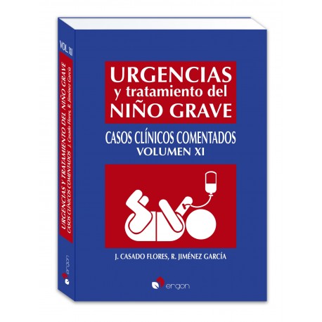 URGENCIAS Y TRATAMIENTO DEL NIÑO GRAVE. CASOS CLINICOS COMENTADOS (VOLUMEN XI)