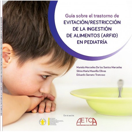 GUIA SOBRE EL TRASTORNO DE EVITACION-RESTRICCION DE LA INGESTION DE ALIMENTOS (ARFID) EN PEDIATRIA