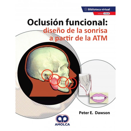 OCLUSION FUNCIONAL. DISEÑO DE LA SONRISA A PARTIR DE LA ATM + EBOOK (REEIMPRESION 2020)