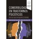 COMORBILIDAD EN TRASTORNOS PSICOTICOS. HACIA UNA MEJORA DEL DIAGNOSTICO Y EL ABORDAJE (INDLUYE VERSION DIGITAL EN INGLES)