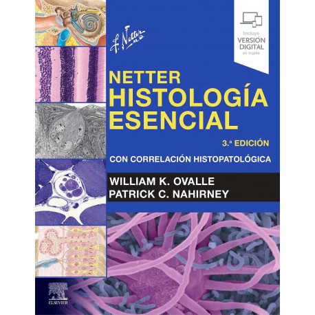 NETTER. HISTOLOGIA ESENCIAL CON CORRELACION HISTOPATOLOGICA (INCLUYE VERSION DIGITAL EN INGLES)