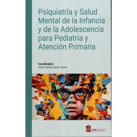 PSIQUIATRIA Y SALUD MENTAL DE LA INFANCIA Y DE LA ADOLESCENCIA PARA PEDIATRIA Y ATENCION PRIMARIA