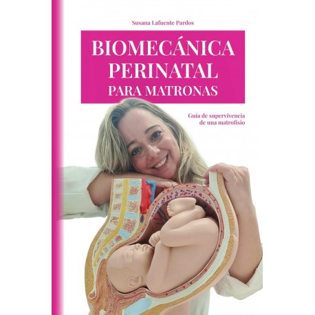 BIOMECANICA PERINATAL PARA MATRONAS. GUIA DE SUPERVIVENCIA DE UNA MATROFISIO (TAPA DURA)