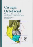 CIRUGIA ORTOFACIAL. CIRUGIA ESTETICA Y FUNCIONAL DEL ESQUELETO Y LA MASCARA FACIAL