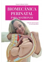 BIOMECANICA PERINATAL PARA MATRONAS. GUIA DE SUPERVIVENCIA DE UNA MATROFISIO (TAPA BLANDA)