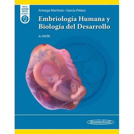 EMBRIOLOGIA HUMANA Y BIOLOGIA DEL DESARROLLO (INCLUYE VERSION DIGITAL MI EUREKA)