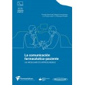 LA COMUNICACION FARMACEUTICO-PACIENTE. UN MEDICAMENTO IMPRESCINDIBLE (INCLUYE VERSION DIGITAL)