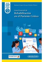 GUIA ESENCIAL DE REHABILITACION EN EL PACIENTE CRITICO (INCLUYE VERSION DIGITAL MI EUREKA)