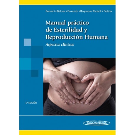 MANUAL PRACTICO DE ESTERILIDAD Y REPRODUCCION HUMANA. ASPECTOS CLINICOS
