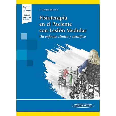 FISIOTERAPIA EN EL PACIENTE CON LESION MEDULAR. UN EFOQUE CLINICO Y CIENTIFICO (INCLUYE VERSION DIGITAL)