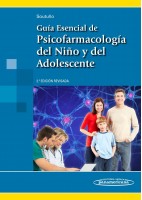 GUIA ESENCIAL DE PSICOFARMACOLOGIA DEL NIÑO Y DEL ADOLESCENTE (INCLUYE E-BOOK)