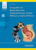 ECOGRAFIA EN REPRODUCCION, ENDOMETRIOSIS, DOLOR PELVICO Y SUELO PELVICO (INCLUYE VERSION DIGITAL CON MATERIAL COMPLEMENTARIO)