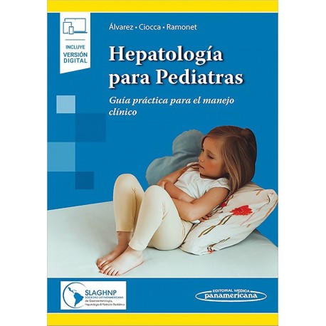 HEPATOLOGIA PARA PEDIATRAS. GUIA PRACTICA PARA EL MANEJO CLINICO (INCLUYE VERSION DIGITAL)