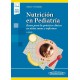 NUTRICION EN PEDIATRIA. BASES PARA LA PRACTICA CLINICA EN NIÑOS SANOS Y ENFERMOS (INCLUYE VERSION DIGITAL)