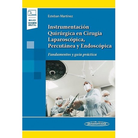 INSTRUMENTACION QUIRURGICA EN CIRUGIA LAPAROSCOPICA, PERCUTANEA Y ENDOSCOPICA (INCLUYE VERSION DIGITAL)