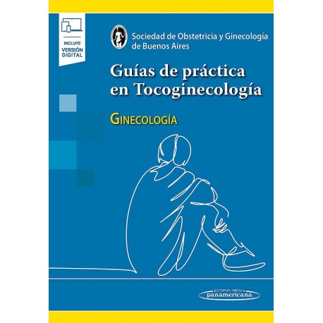 GUIAS DE PRACTICA EN TOCOGINECOLOGIA. GINECOLOGIA (INCLUYE VERSION DIGITAL)