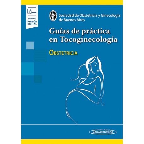 GUIAS DE PRACTICA EN TOCOGINECOLOGIA. OBSTETRICIA (INCLUYE VERSION DIGITAL)