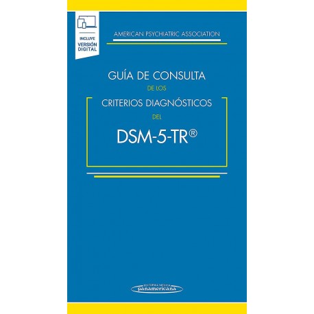 GUIA DE CONSULTA DE LOS CRITERIOS DIAGNOSTICOS DEL DSM-5-TR (INCLUYE VERSION DIGITAL)